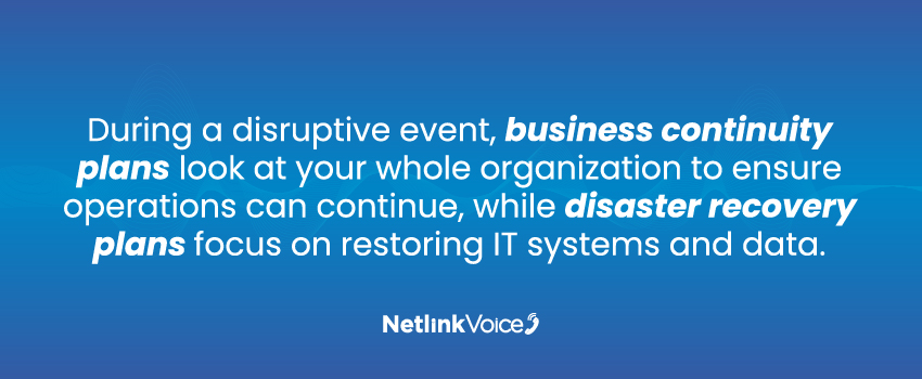 During a disruptive event, business continuity plans look at your whole organization to ensure operations can continue, while disaster recovery plans focus on restoring IT systems and data.