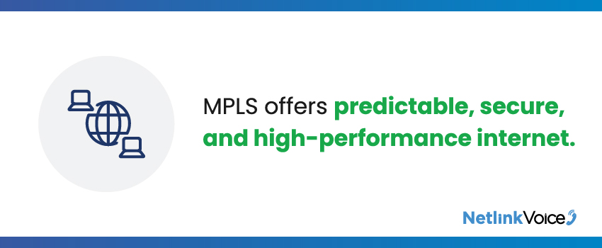 MPLS offers predictable, secure, and high-performance internet.